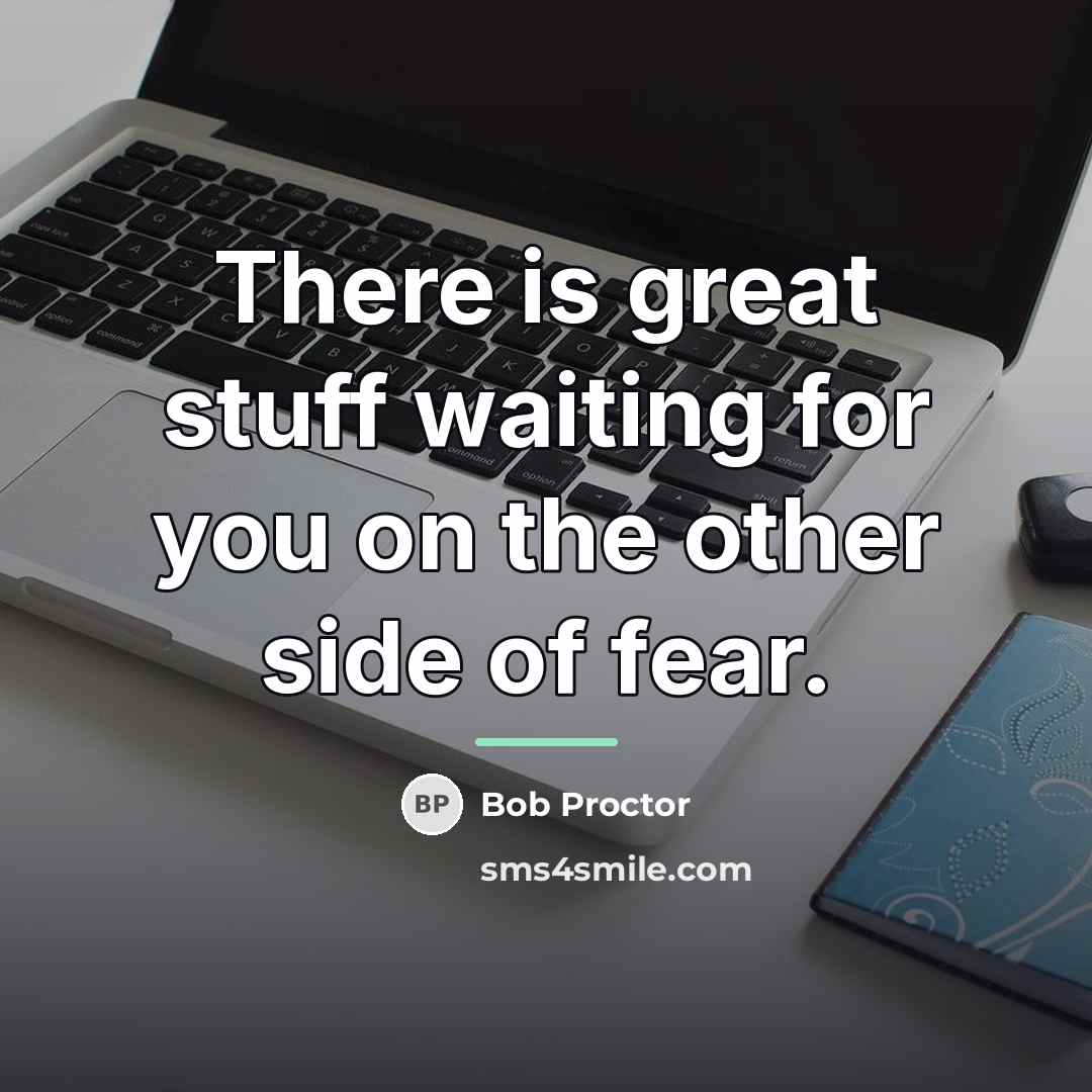 “There is great stuff waiting for you on the other…” quote by Bob Proctor