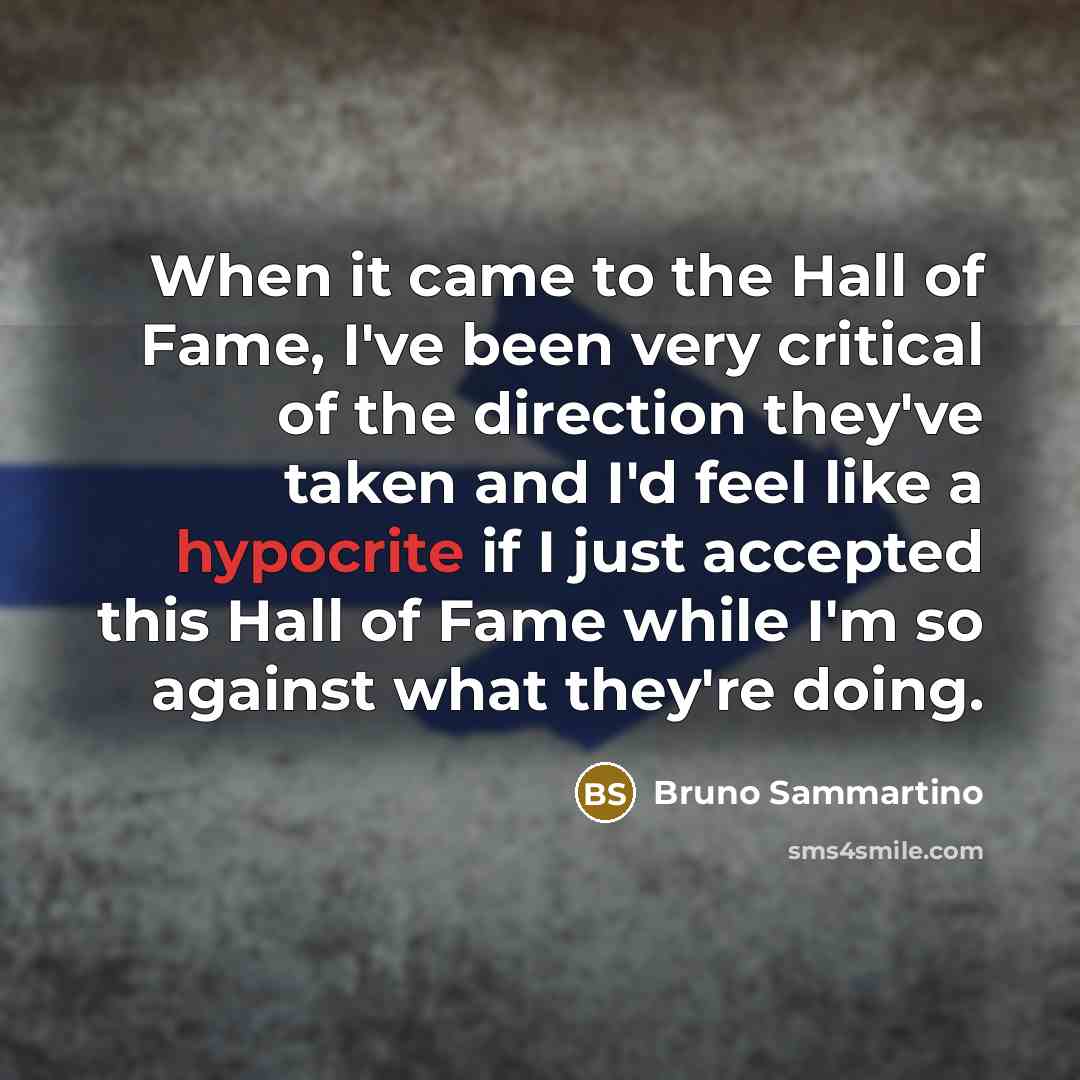 “When it came to the Hall of Fame, I've been…” quote by Bruno Sammartino