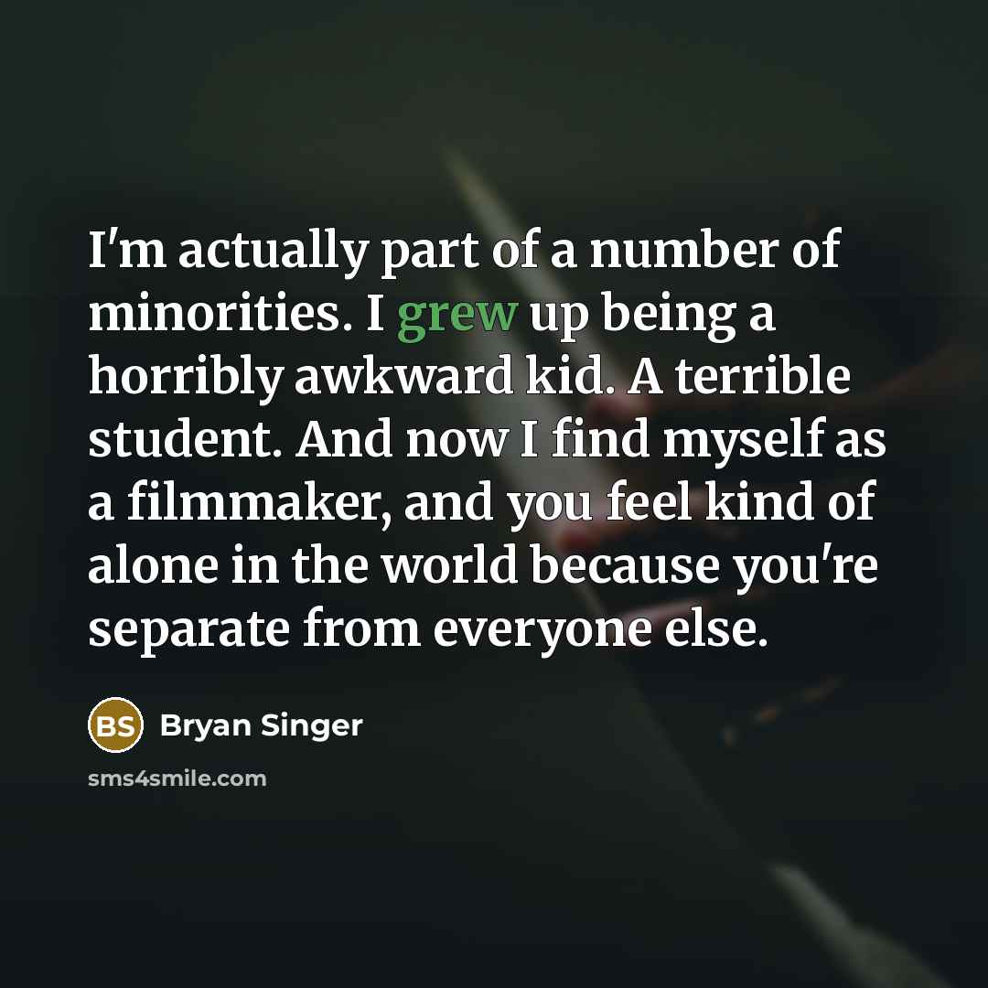 “I'm actually part of a number of minorities. I grew…” quote by Bryan Singer