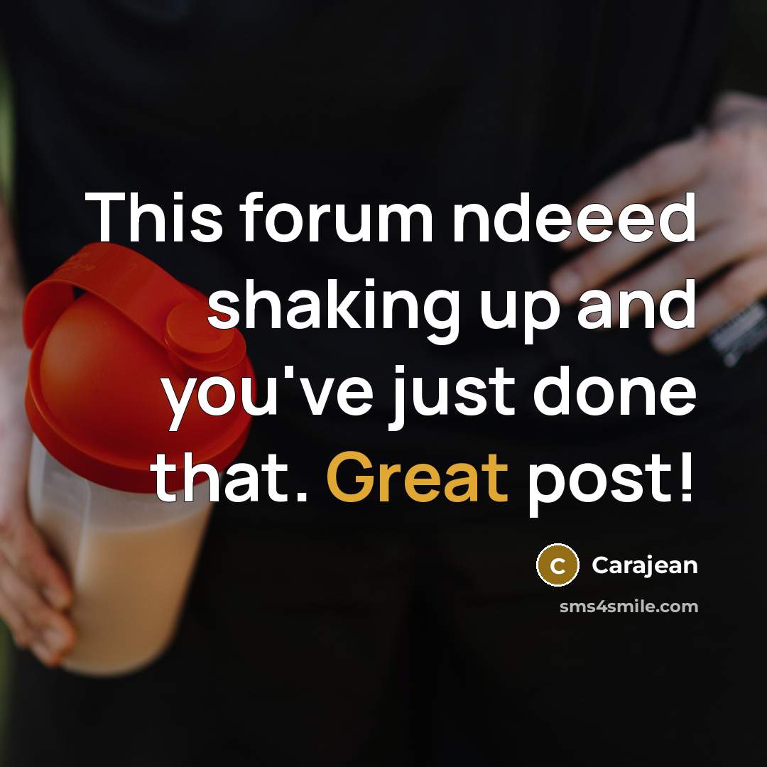 “This forum ndeeed shaking up and you've just done that. Great post!” quote by Carajean