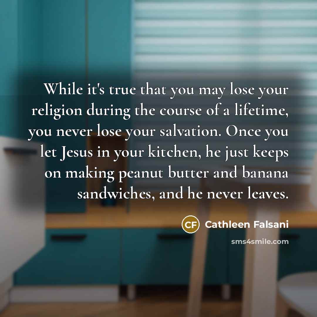 “While it's true that you may lose your religion during…” quote by Cathleen Falsani