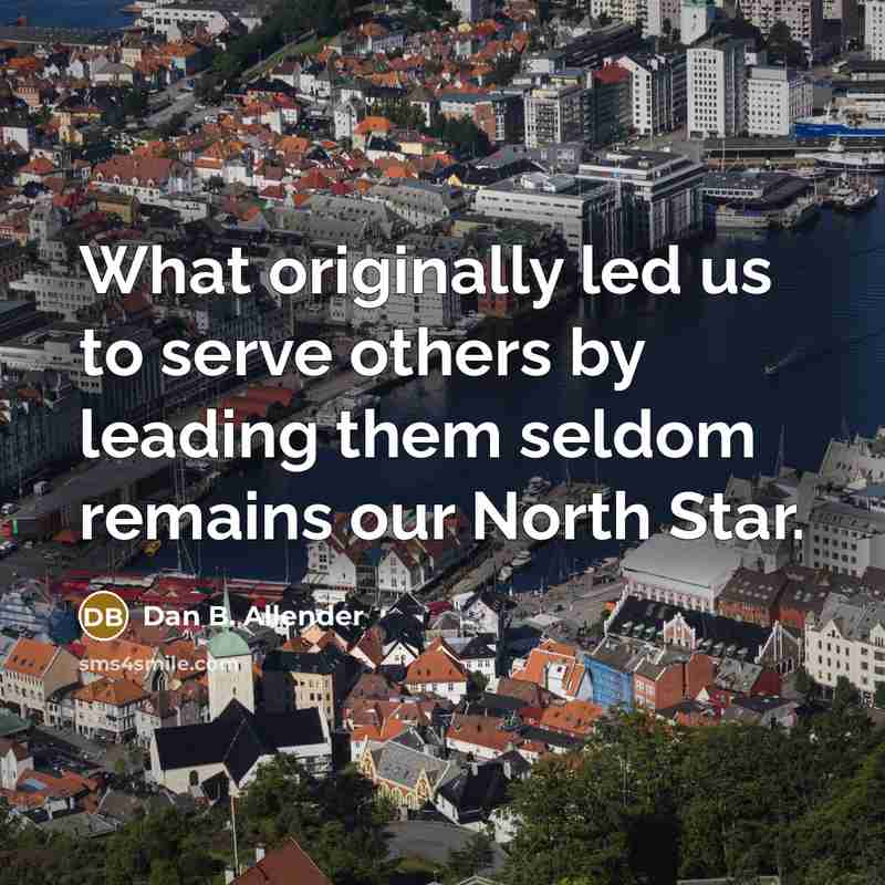 “What originally led us to serve others by leading them…” quote by Dan B. Allender