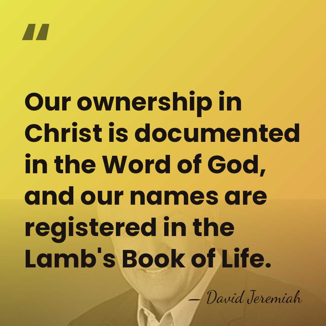 Our ownership in Christ is documented in the Word of God, and&hellip; - David Jeremiah