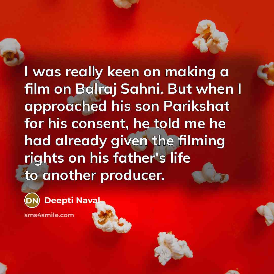 “I was really keen on making a film on Balraj…” quote by Deepti Naval