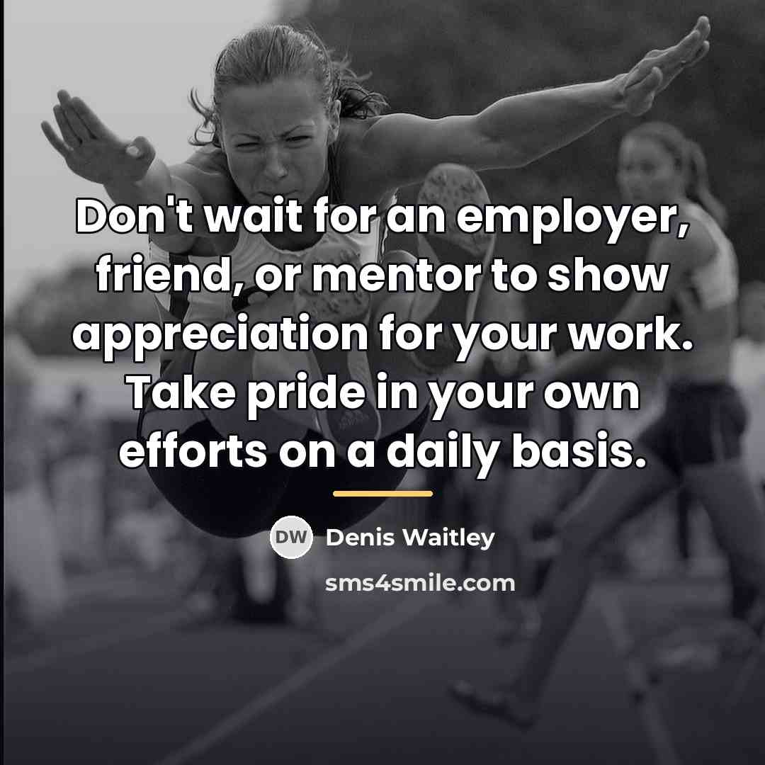 “Don't wait for an employer, friend, or mentor to show…” quote by Denis Waitley