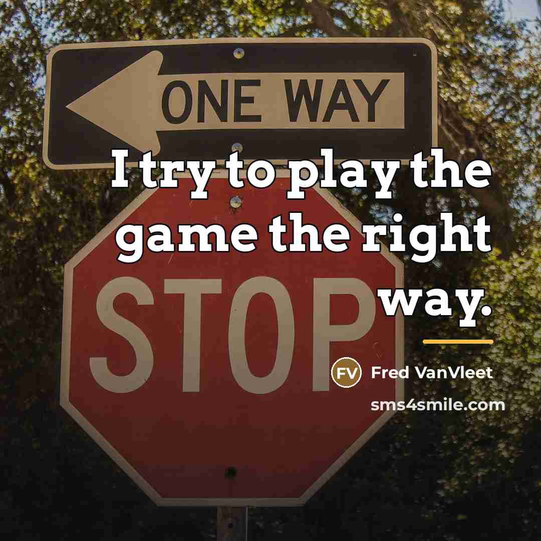 “I try to play the game the right way.…” quote by Fred VanVleet