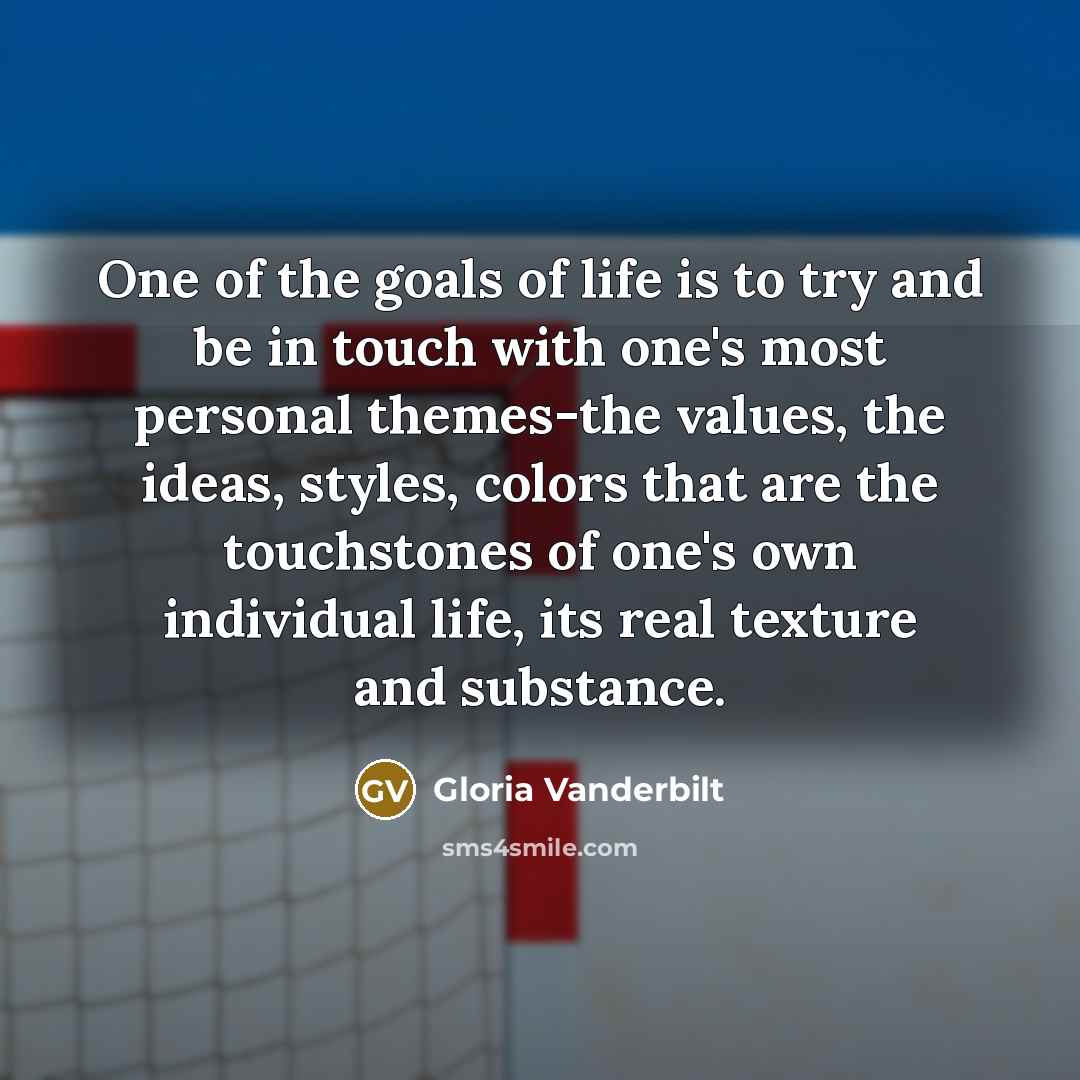 “One of the goals of life is to try and…” quote by Gloria Vanderbilt