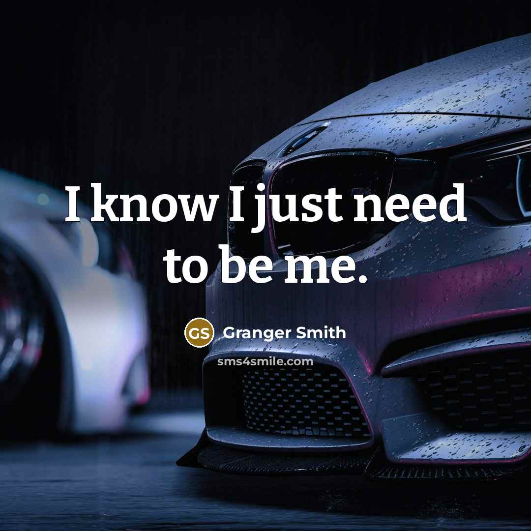 “I know I just need to be me.…” quote by Granger Smith