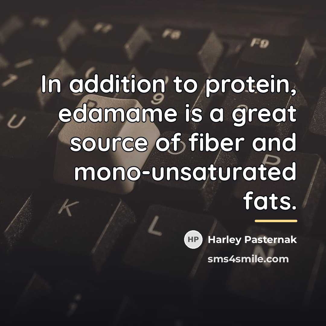 “In addition to protein, edamame is a great source of…” quote by Harley Pasternak
