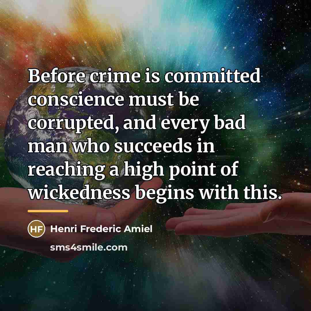 “Before crime is committed conscience must be corrupted, and every…” quote by Henri Frederic Amiel
