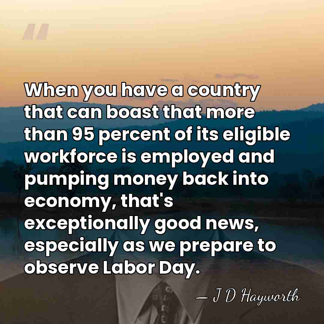 When you have a country that can boast that more than 95&hellip; - J D Hayworth