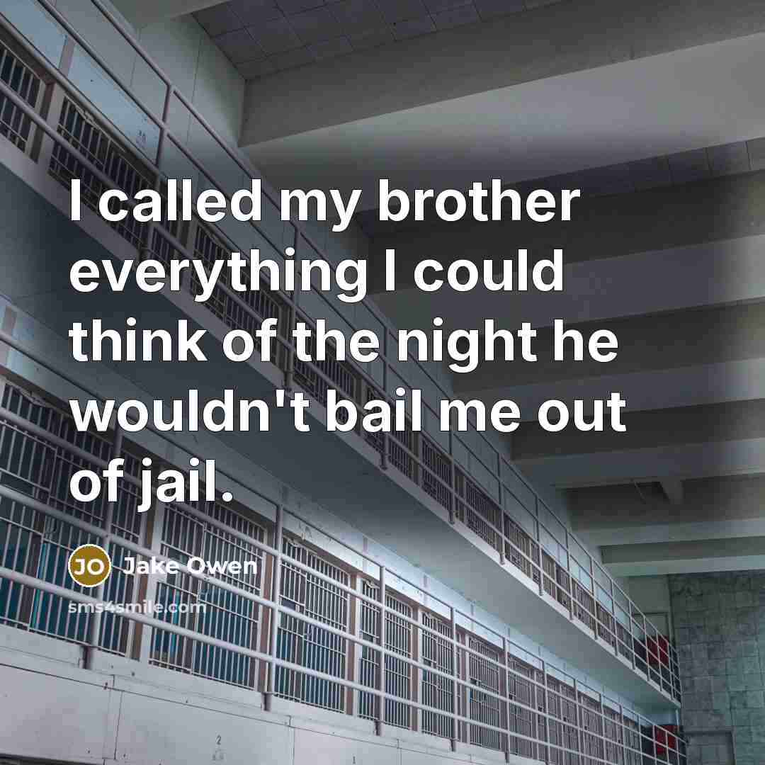 “I called my brother everything I could think of the…” quote by Jake Owen