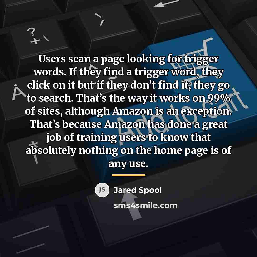 “Users scan a page looking for trigger words. If they…” quote by Jared Spool