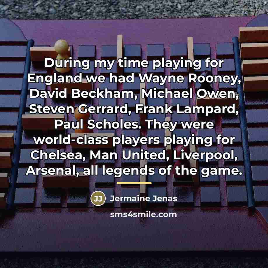 “During my time playing for England we had Wayne Rooney,…” quote by Jermaine Jenas