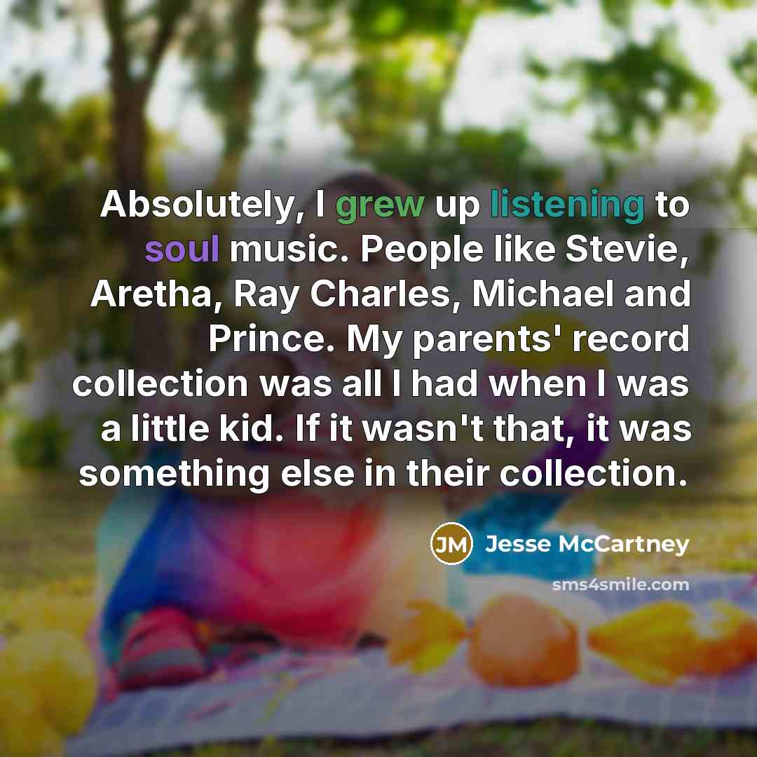 “Absolutely, I grew up listening to soul music. People like…” quote by Jesse McCartney
