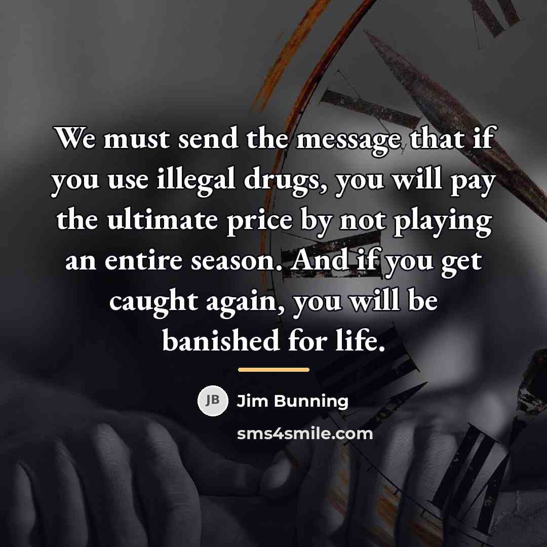 “We must send the message that if you use illegal…” quote by Jim Bunning