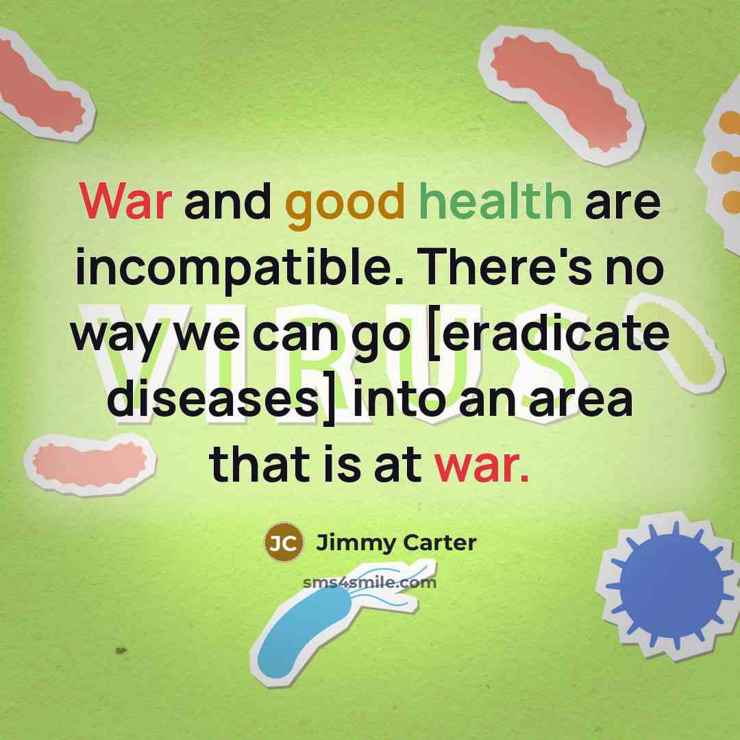 “War and good health are incompatible. There's no way we…” quote by Jimmy Carter