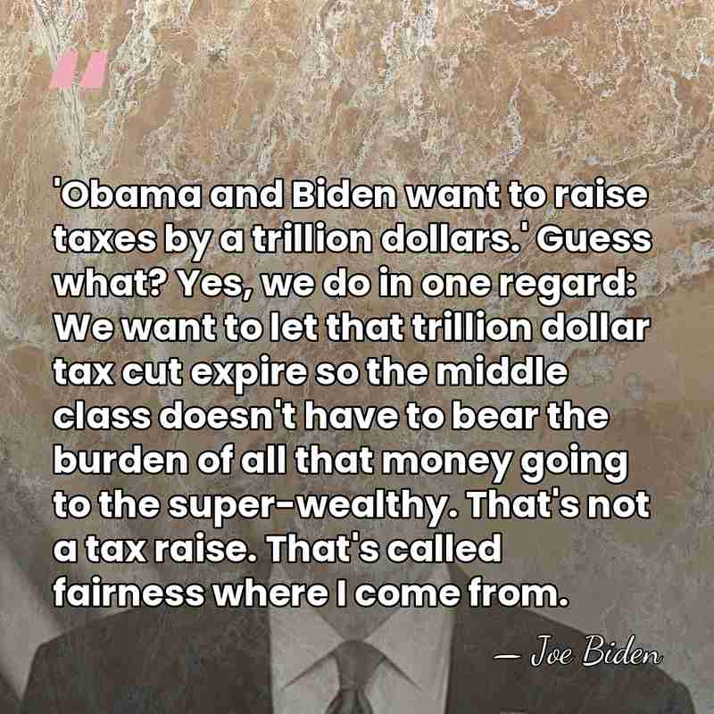 'Obama and Biden want to raise taxes by a trillion dollars.' Guess&hellip; - Joe Biden