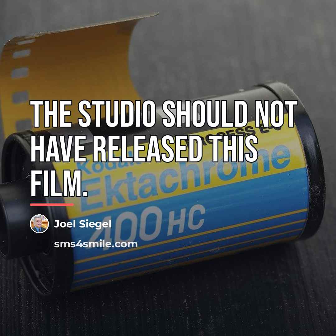 “The studio should not have released this film.…” quote by Joel Siegel