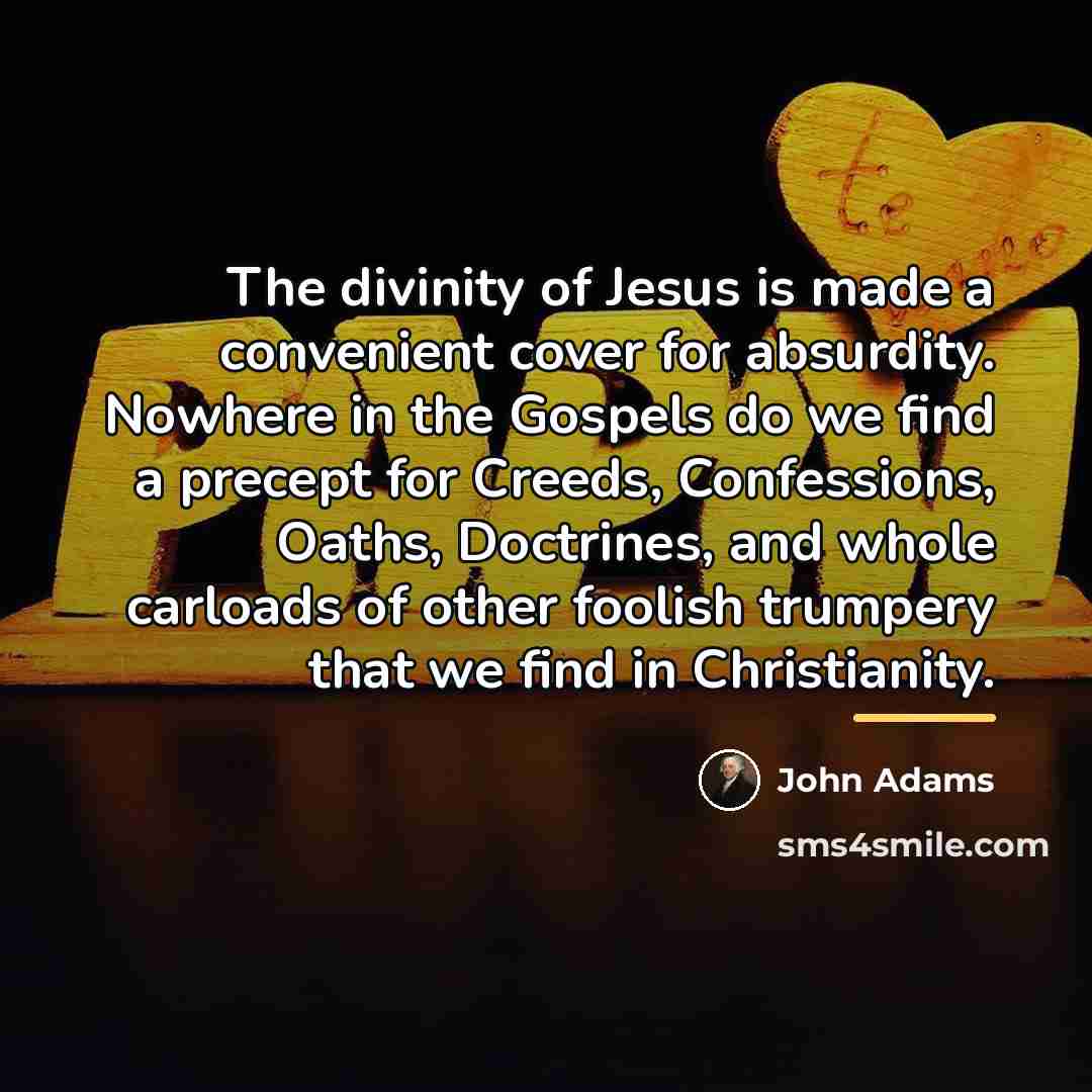 “The divinity of Jesus is made a convenient cover for…” quote by John Adams
