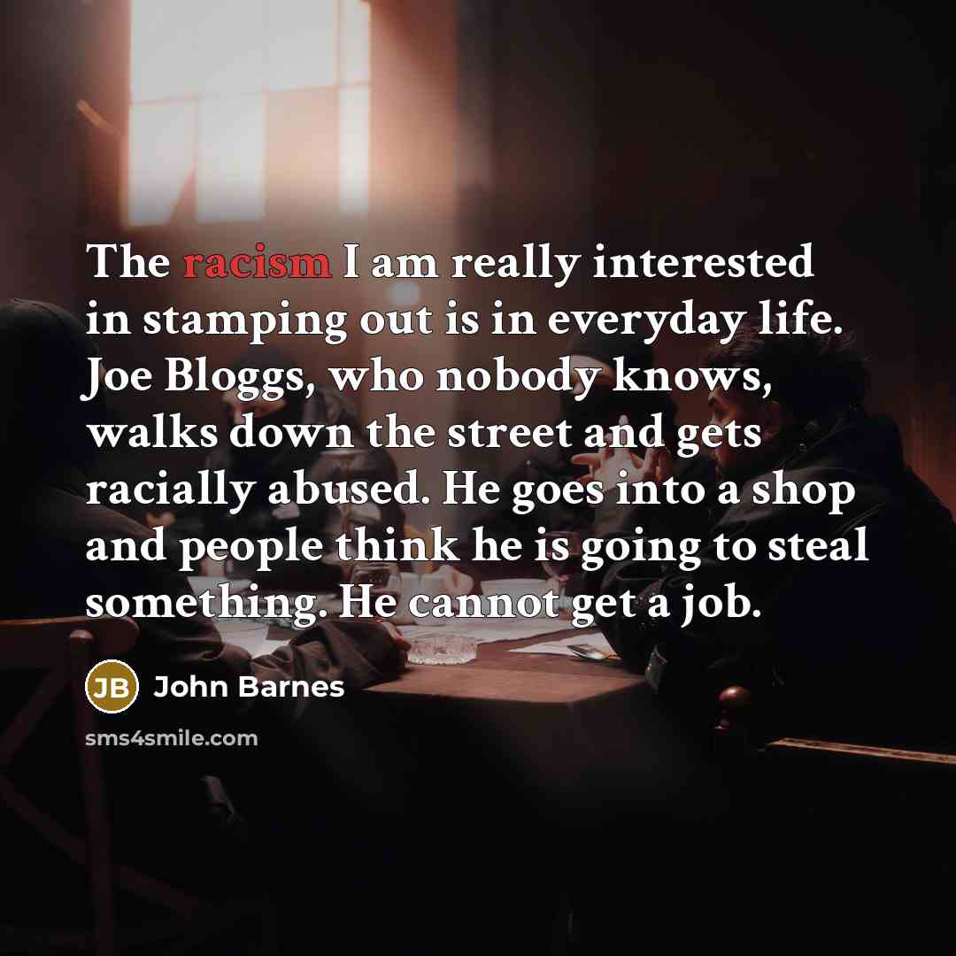 “The racism I am really interested in stamping out is…” quote by John Barnes