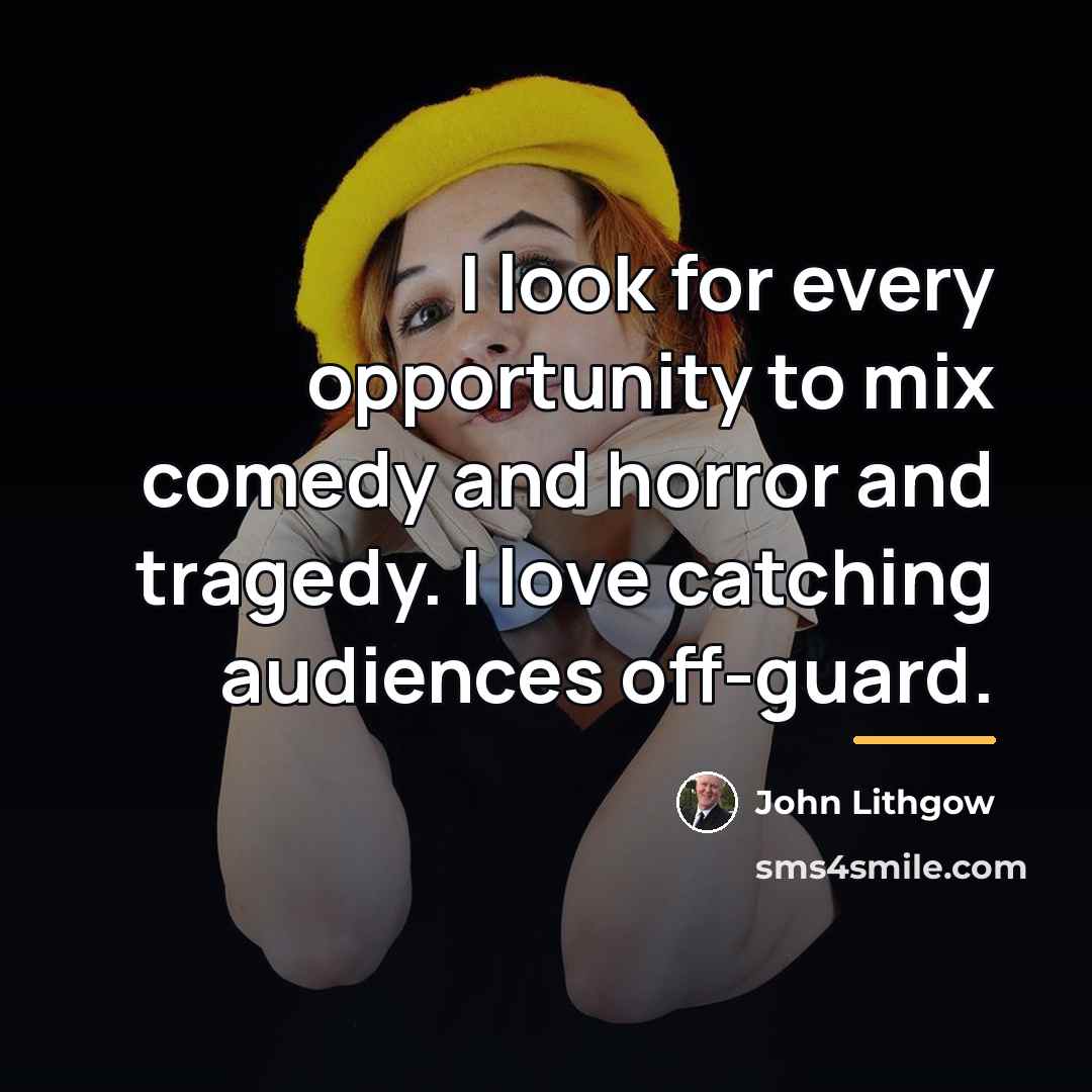 “I look for every opportunity to mix comedy and horror…” quote by John Lithgow