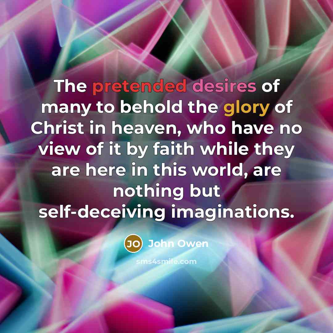 “The pretended desires of many to behold the glory of…” quote by John Owen