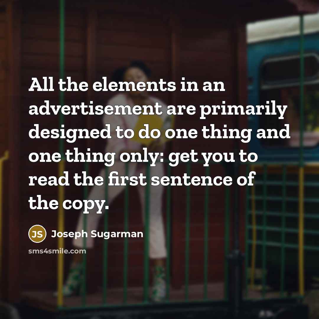 “All the elements in an advertisement are primarily designed to…” quote by Joseph Sugarman