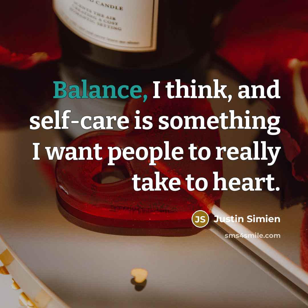 “Balance, I think, and self-care is something I want people…” quote by Justin Simien