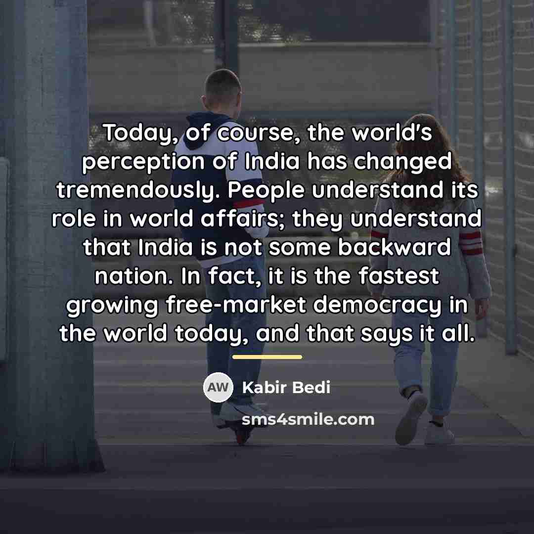 “Today, of course, the world's perception of India has changed…” quote by Kabir Bedi