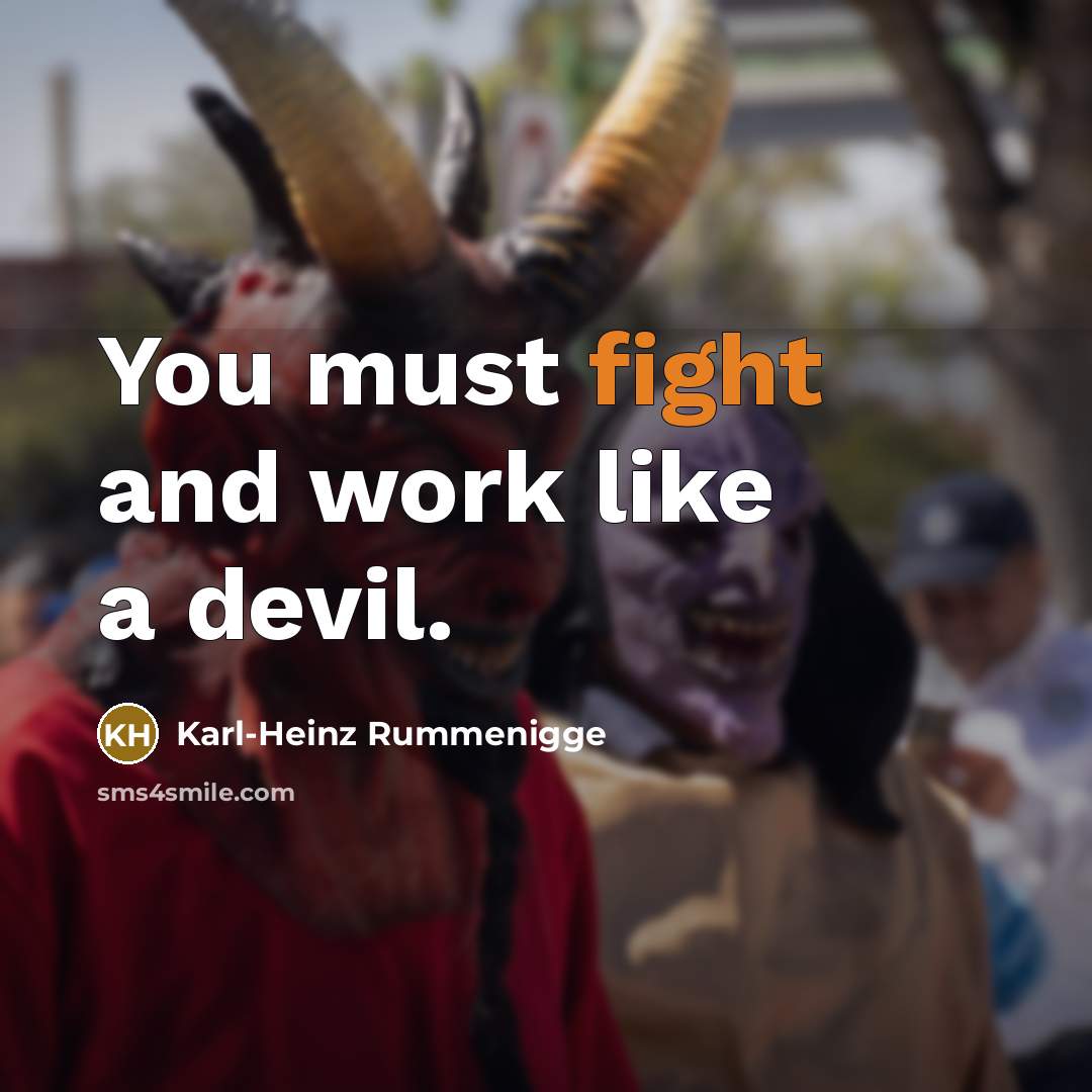 “You must fight and work like a devil.…” quote by Karl-Heinz Rummenigge