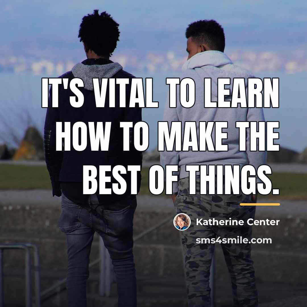 “It's vital to learn how to make the best of…” quote by Katherine Center