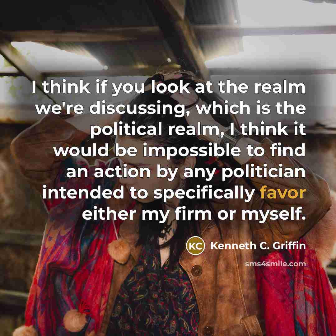 “I think if you look at the realm we're discussing,…” quote by Kenneth C. Griffin