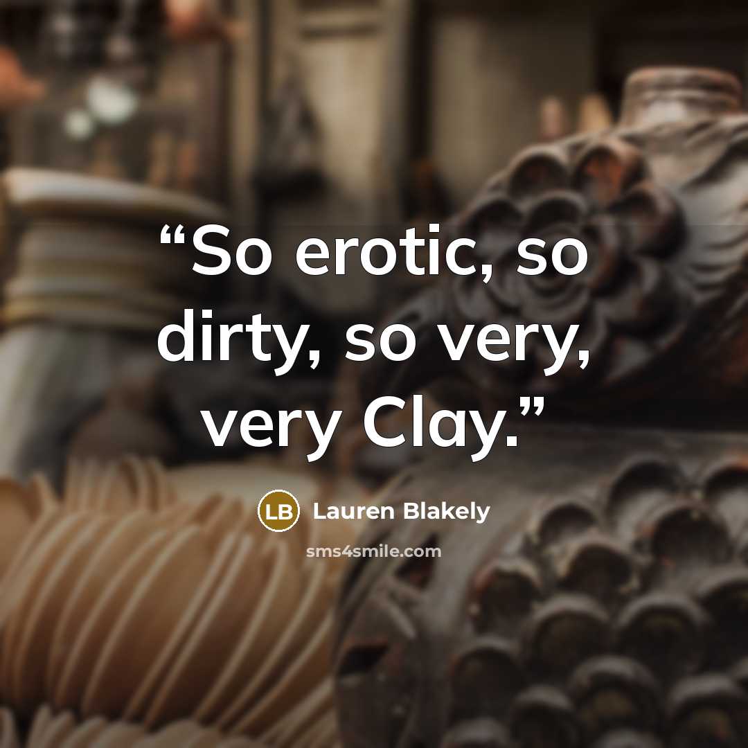 “So erotic, so dirty, so very, very Clay.” quote by Lauren Blakely