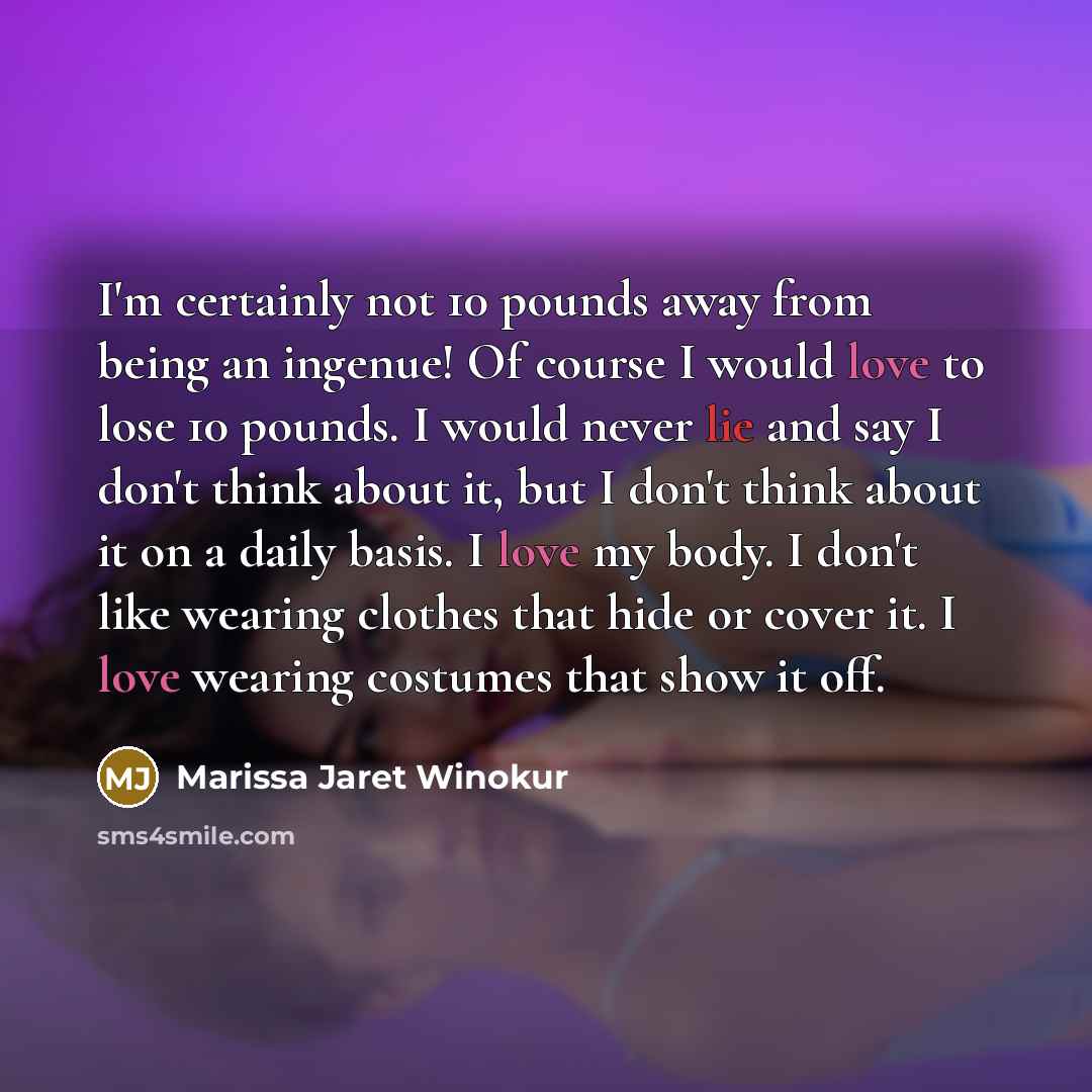 “I'm certainly not 10 pounds away from being an ingenue!…” quote by Marissa Jaret Winokur