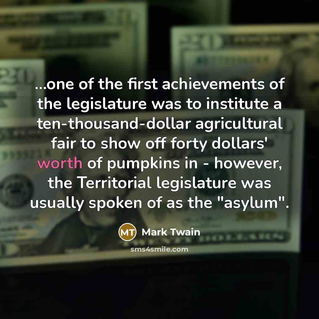 “...one of the first achievements of the legislature was to…” quote by Mark Twain
