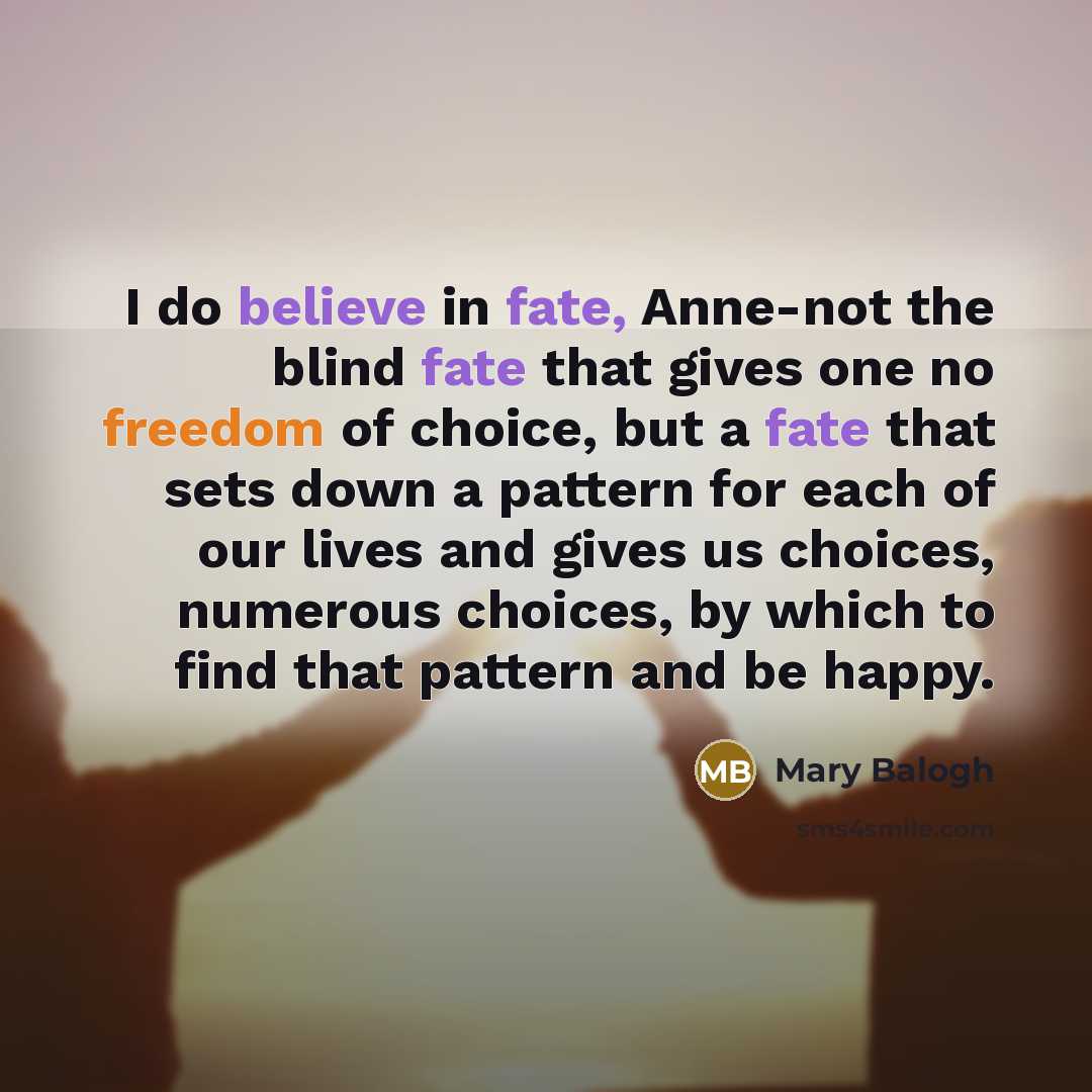 “I do believe in fate, Anne-not the blind fate that…” quote by Mary Balogh