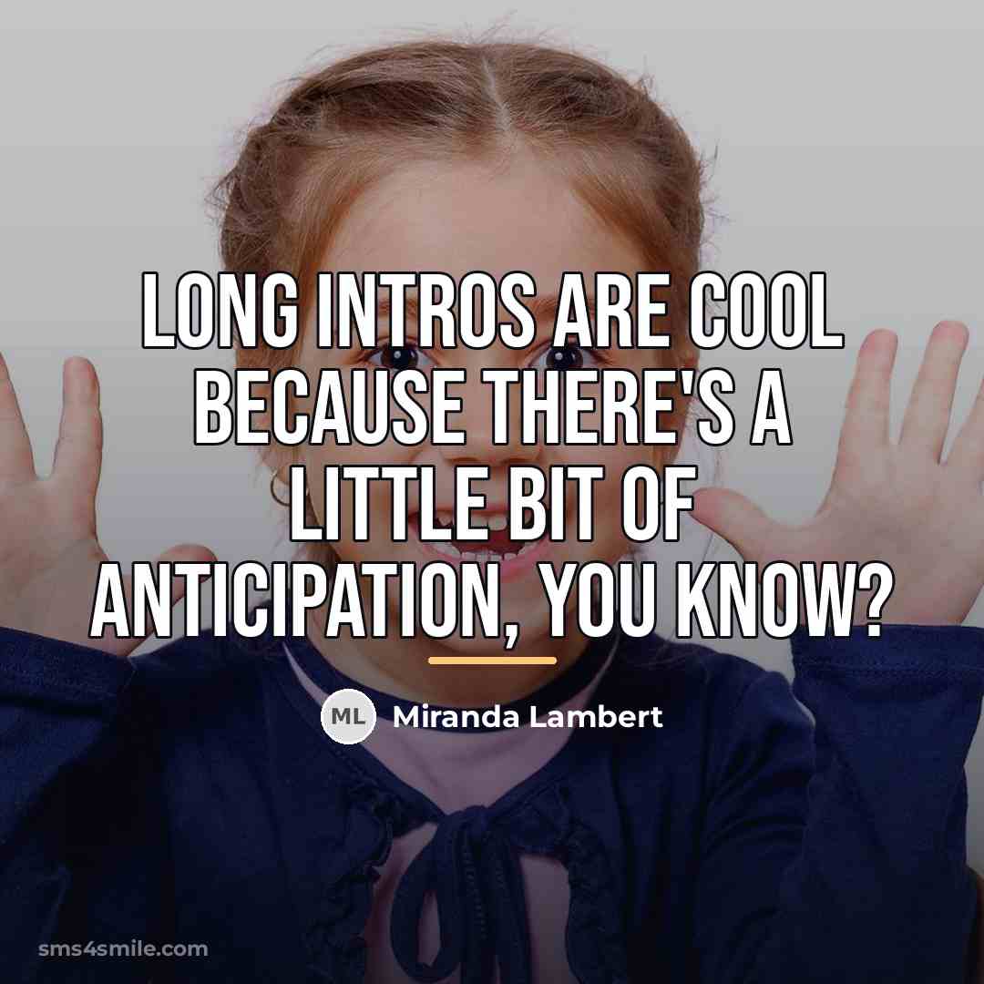 “Long intros are cool because there's a little bit of…” quote by Miranda Lambert