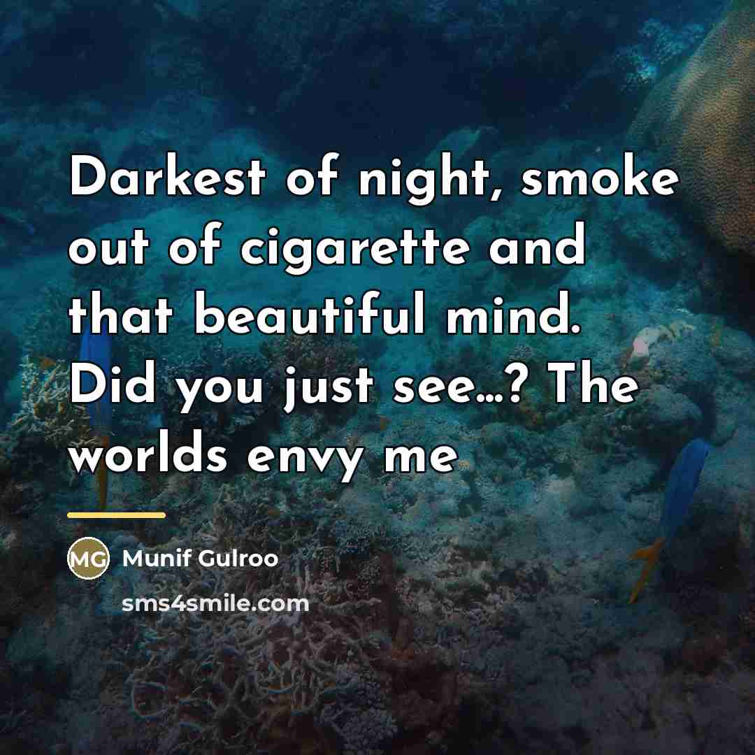 “Darkest of night, smoke out of cigarette and that beautiful…” quote by Munif Gulroo