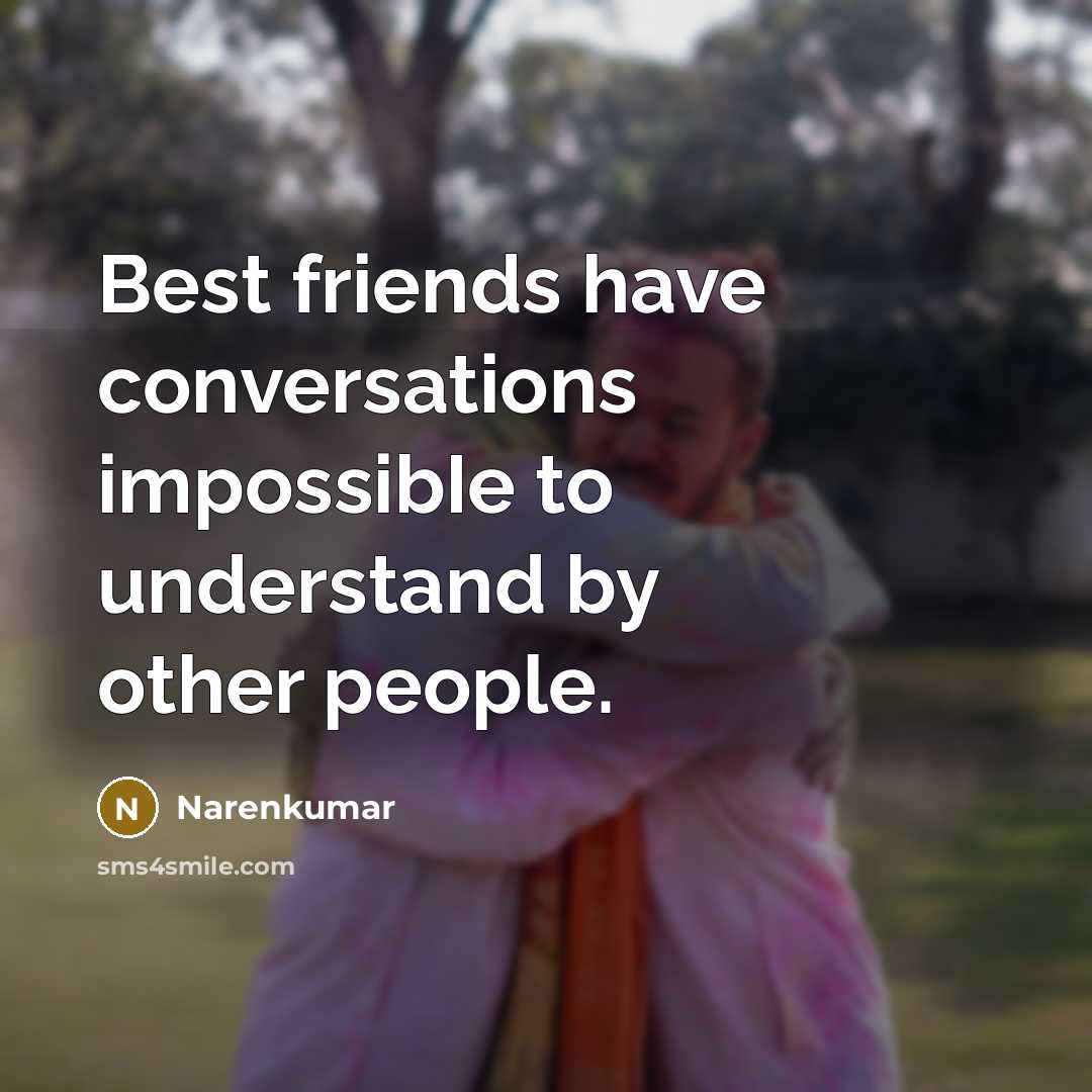 “Best friends have conversations impossibIe to understand by other people.…” quote by Narenkumar