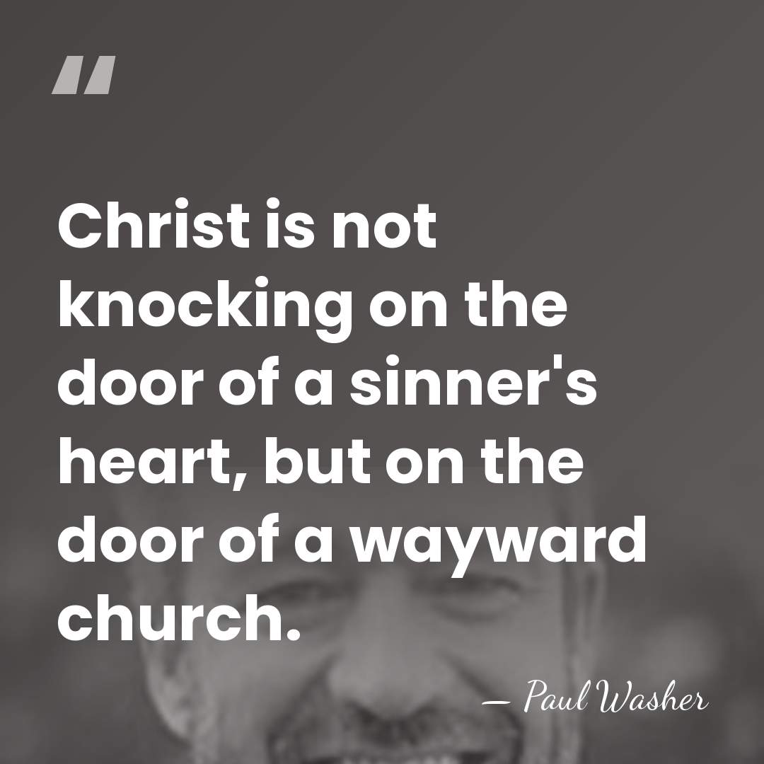 Christ is not knocking on the door of a sinner's heart, but&hellip; - Paul Washer