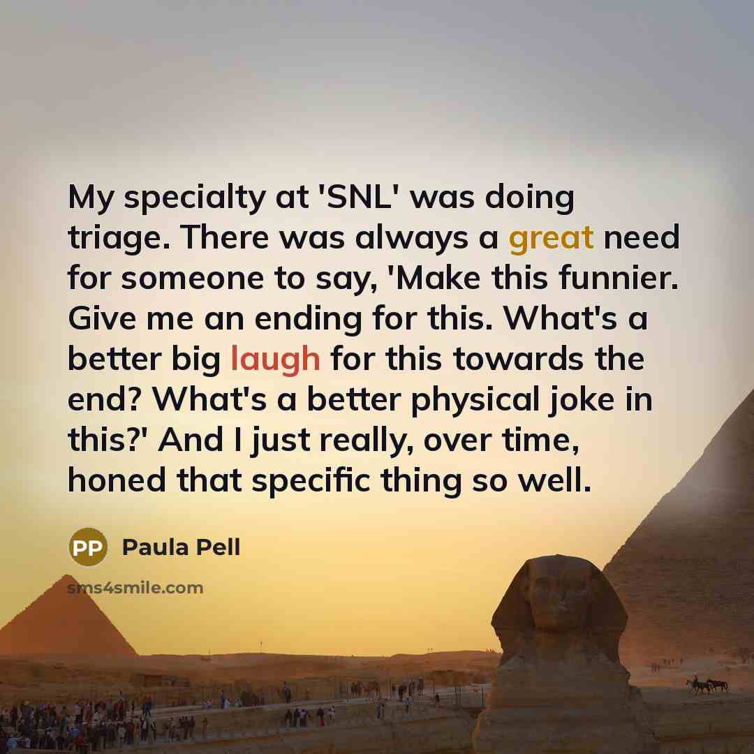 “My specialty at 'SNL' was doing triage. There was always…” quote by Paula Pell