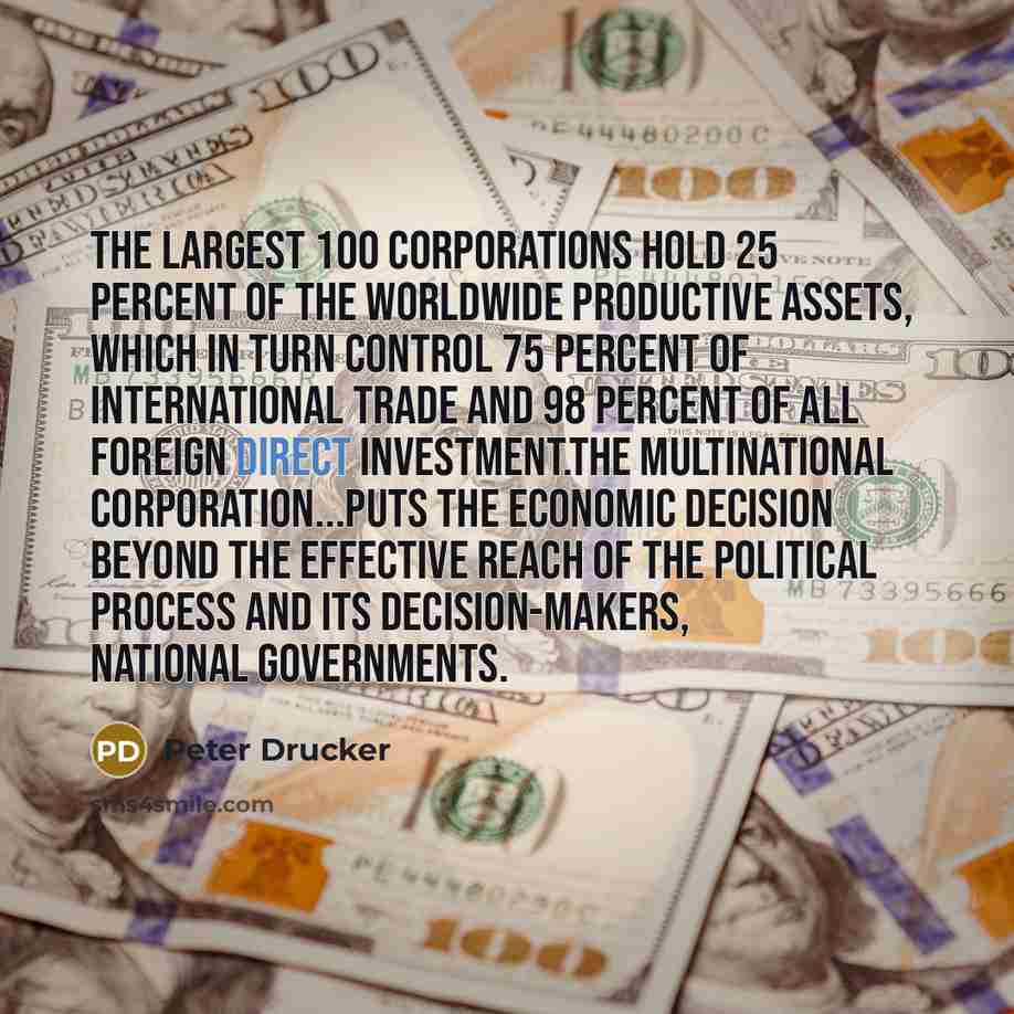 “The largest 100 corporations hold 25 percent of the worldwide…” quote by Peter Drucker
