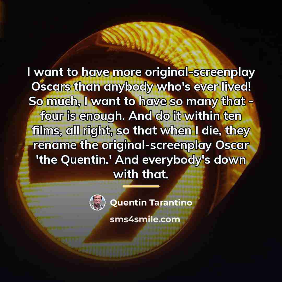 “I want to have more original-screenplay Oscars than anybody who's…” quote by Quentin Tarantino