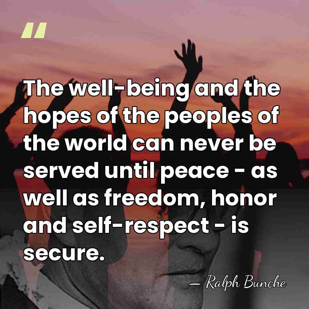 The well-being and the hopes of the peoples of the world can&hellip; - Ralph Bunche