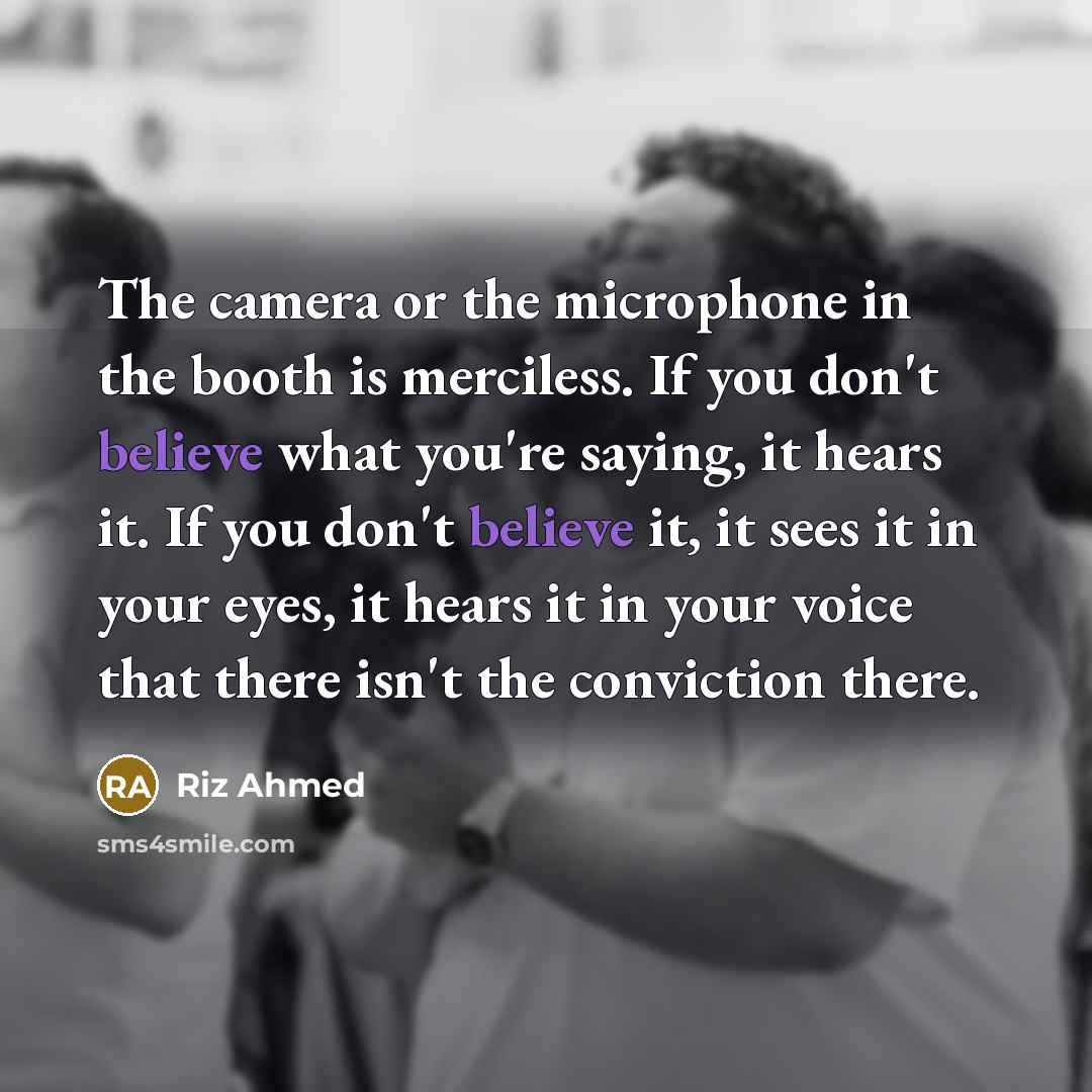 “The camera or the microphone in the booth is merciless.…” quote by Riz Ahmed