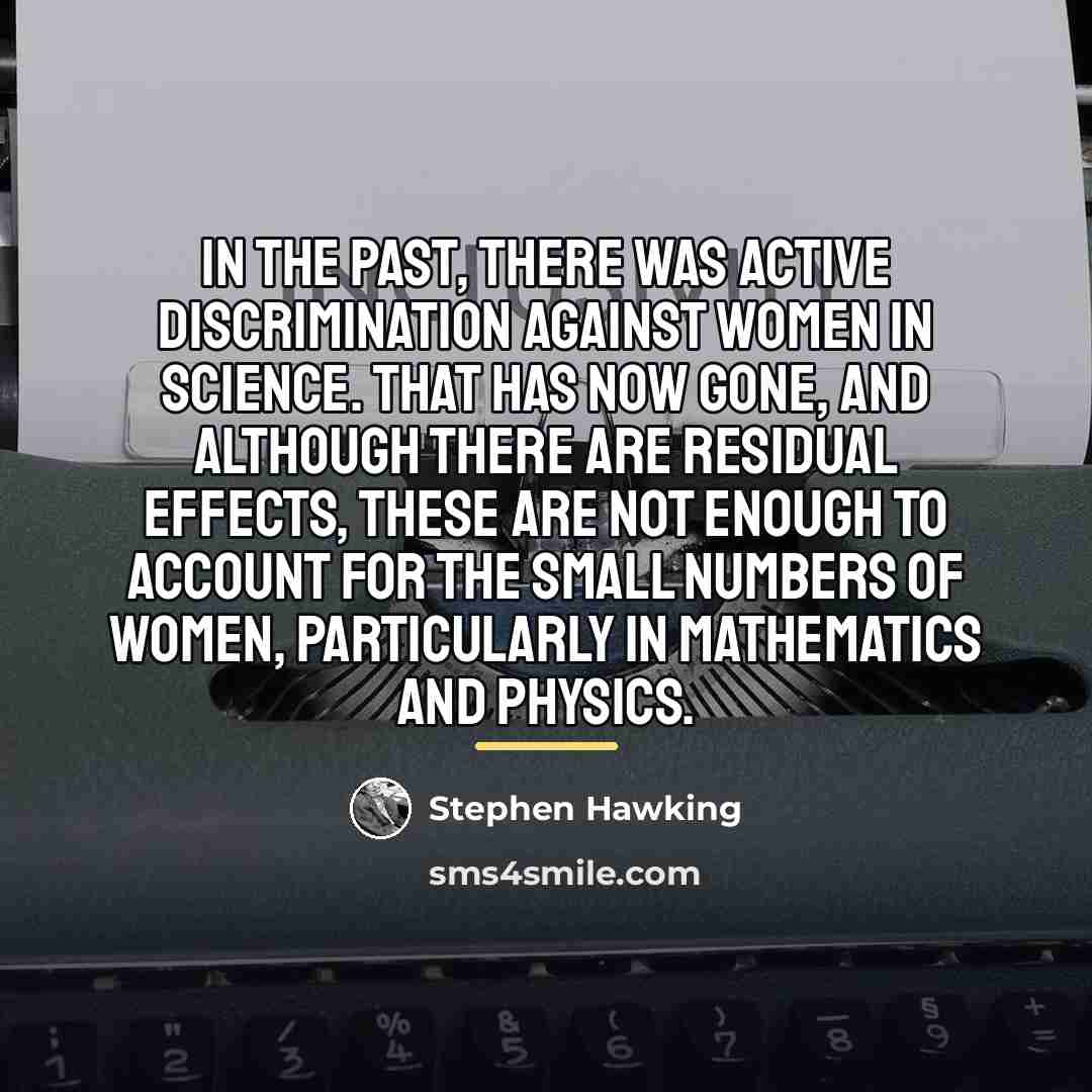 “In the past, there was active discrimination against women in…” quote by Stephen Hawking