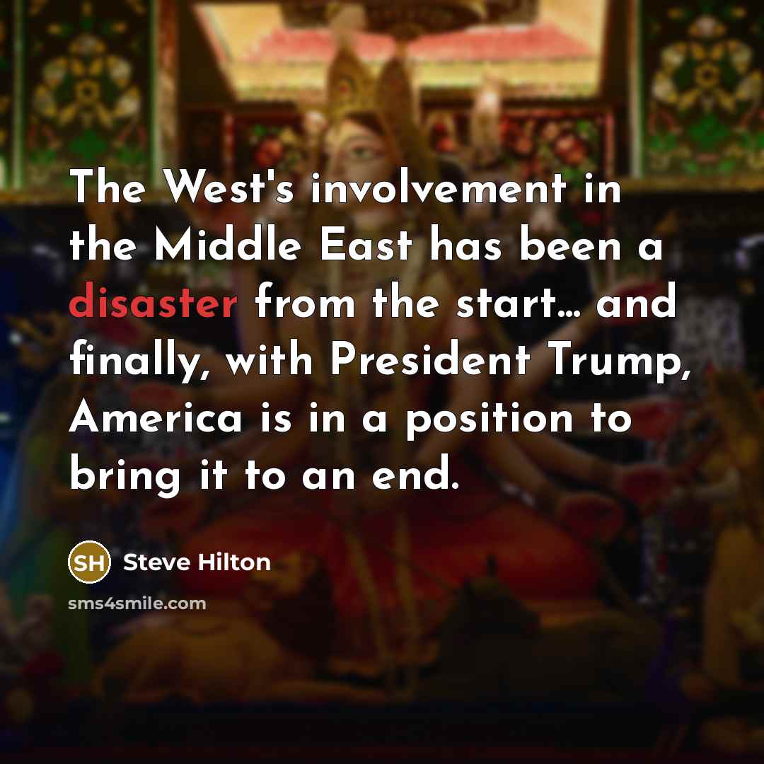 “The West's involvement in the Middle East has been a…” quote by Steve Hilton