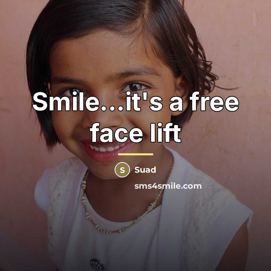 “Smile...it's a free face lift…” quote by Suad