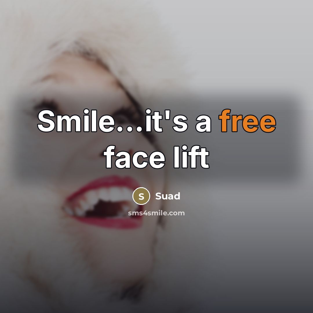 “Smile...it's a free face lift” quote by Suad